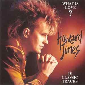 Howard Jones - What Is Love? 15 Classic Tracks Album