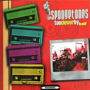 The Spongetones - Too Clever By Half Album