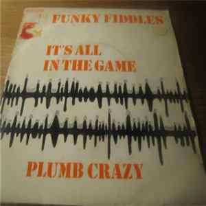 Funky Fiddles - It's all in the game / Plumb crazy Album