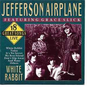 Jefferson Airplane Featuring Grace Slick - White Rabbit (18 Great Songs Live) Album