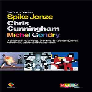 Spike Jonze, Chris Cunningham , Michel Gondry - The Work Of Directors Spike Jonze, Chris Cunningham, Michel Gondry Album