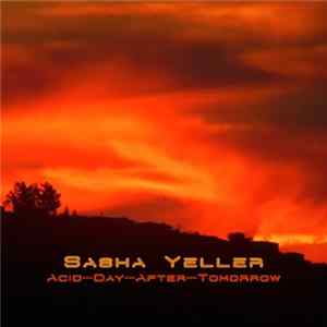 Sasha Yeller - Acid Day After Tomorrow Album