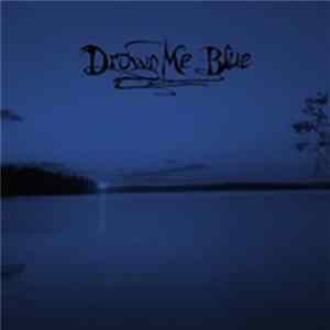 Drown Me Blue - Drown Me Blue Album