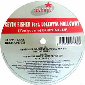 Cevin Fisher Feat. Loleatta Holloway - (You Got Me) Burning Up Album