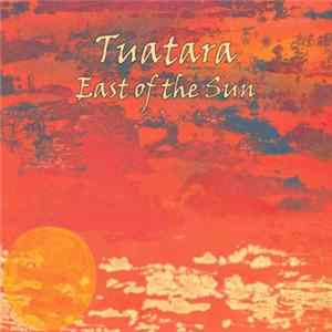 Tuatara - East Of The Sun / West Of The Moon Album
