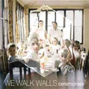 We Walk Walls - Ceremonies Album
