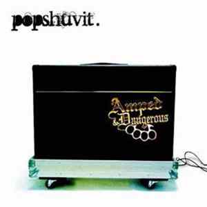 Pop Shuvit - Amped & Dangerous Album