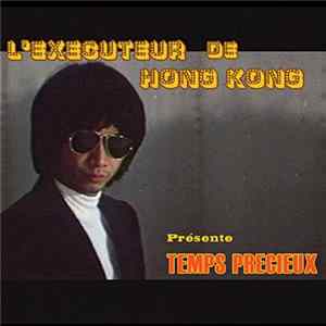 L'Exécuteur De Hong Kong - Temps Precieux Album