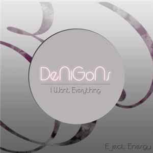 DeNiGoNs - I Want Everything Album