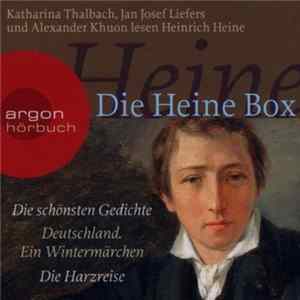 Katharina Thalbach, Jan Josef Liefers und Alexander Khuon - Lesen Heinrich Heine: Die Heine Box (Die Schönsten Gedichte // Deutschland. Ein Wintermärchen // Die Harzreise) Album