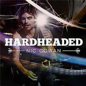 Nic Cowan - Hard Headed Album