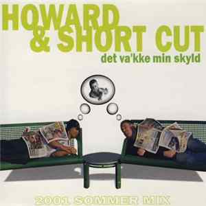 Howard & Short Cut - Det Va'kke Min Skyld (2001 Sommer Mix) Album