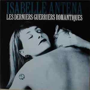 Isabelle Antena - Les Derniers Guerriers Romantiques Album