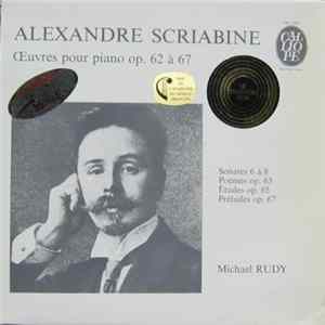 Alexandre Scriabin, Michael Rudy - Oeuvres Pour Piano Op. 62 - 67 Album