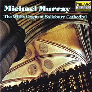 Michael Murray - The Willis Organ At Salisbury Cathedral Album
