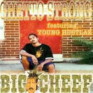 Big Cheef - Ghetto Strong Album