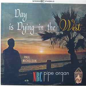 Paul Mickelson - Day Is Dying In The West, Paul Mickelson At The NBC Pipe Organ Album