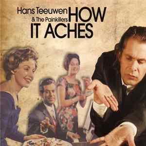 Hans Teeuwen & The Painkillers - How It Aches Album