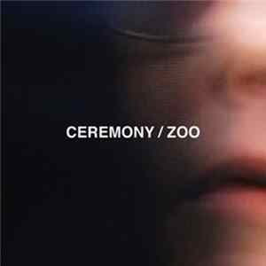 Ceremony - Zoo Album