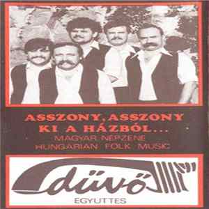 Dűvő Együttes - Asszony, Asszony Ki A Házból (Magyar Népzene - Hungarian Folk Music) Album