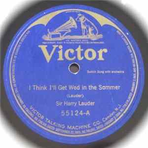 Harry Lauder - I Think I'll Get Wed In The Summer / Ta Ta, My Bonnie Maggie Darling Album