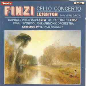 Finzi / Leighton - Raphael Wallfisch, George Caird, Royal Liverpool Philharmonic Orchestra, Vernon Handley - Cello Concerto / Suite 'Veris Gratia' Album