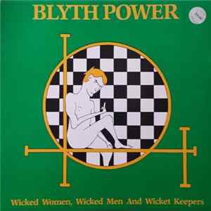 Blyth Power - Wicked Women, Wicked Men And Wicket Keepers Album