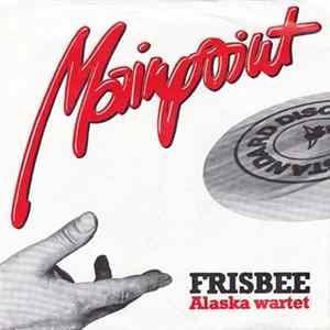 Mainpoint - Frisbee / Alaska Wartet Album