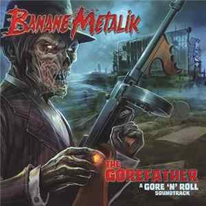 Banane Metalik - The Gorefather (A Gore 'N' Roll Soundtrack) Album