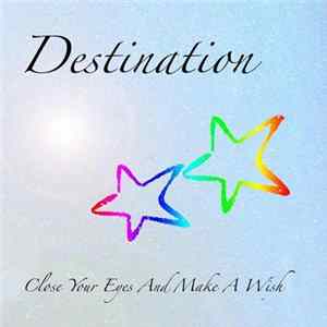 Destination - Close Your Eyes And Make A Wish Album
