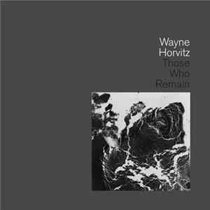 Wayne Horvitz - Those Who Remain Album