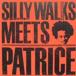 Silly Walks Movement Meets Patrice - Silly Walks Movement Meets Patrice Album