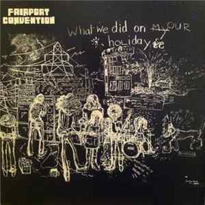 Fairport Convention - What We Did On Our Holidays Album