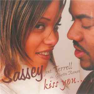 Sassey Featuring Terrell aka Ghetto Romeo - Kiss You Album