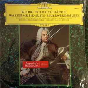 Georg Friedrich Händel / Rafael Kubelik / Berliner Philharmoniker - Wassermusik - Water Music (Complete) Album