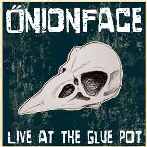 Onionface - Live At The Glue Pot Album