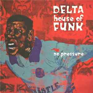 Delta House Of Funk - No Pressure Album