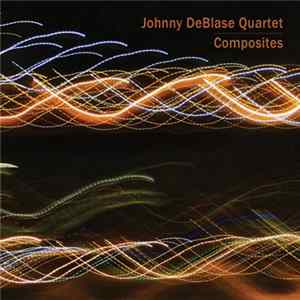 Johnny DeBlase Quartet - Composites Album