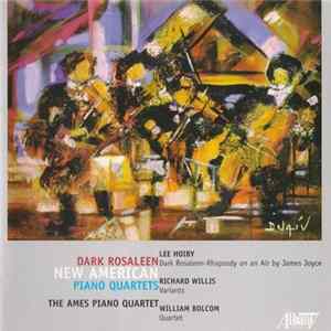 The Ames Piano Quartet / Lee Hoiby, Richard Willis , William Bolcom - Dark Rosaleen: New American Piano Quartets Album