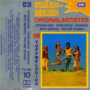 Streaplers, Thor-Erics, Winners , Bert Bennys, Trio Me' Bumba - 16 Toppmelodier Med Originalartister Album
