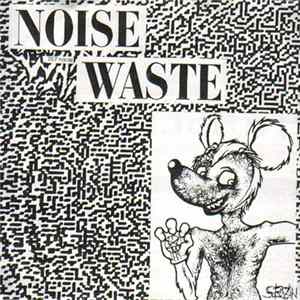 Noise Waste / Seven Minutes Of Nausea - Noise Waste / Seven Minutes Of Nausea Album