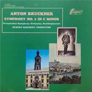 Anton Bruckner, Westphalian Symphony Orchestra, Recklinghausen, Hubert Reichert - Symphony No. 2 In C Minor Album