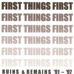 First Things First - Ruins & Remains '91 - '97 Album
