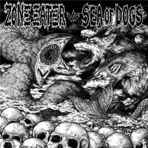 ZONE EATER vs Sea Of Dogs - Zone Eater vs Sea Of Dogs Album