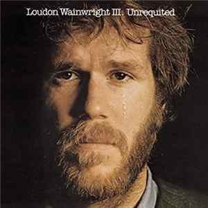 Loudon Wainwright III - Unrequited Album