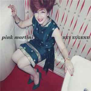Pink Martini - Hey Eugene! Album