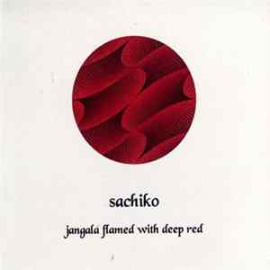 Sachiko - Jangala Flamed With Deep Red Album