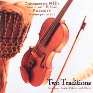 The Horse Flies, Jim Roberts , Nery Arevalo, Chad Crumm, Rickie Simpkins , And Nancy Sluys - Two Traditions (Balaphon, Banjo, Fiddle, And Drum) Album