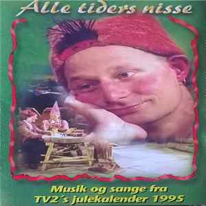 Various - Alle Tiders Nisse - Musik Og Sange Fra TV 2's Julekalender 1995 Album