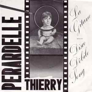 Thierry Perardelle - Disco Débile Song / La Gitane Album